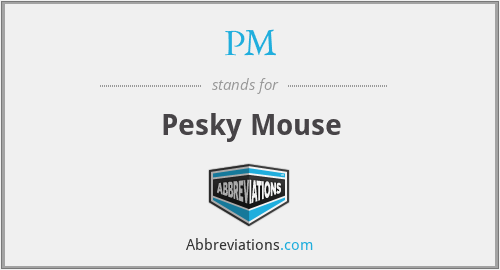 What is the abbreviation for pesky mouse?